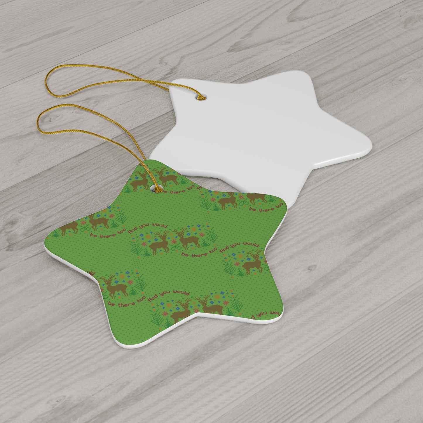 You Would Be There Too Christmas Ceramic Ornament, 4 Shapes