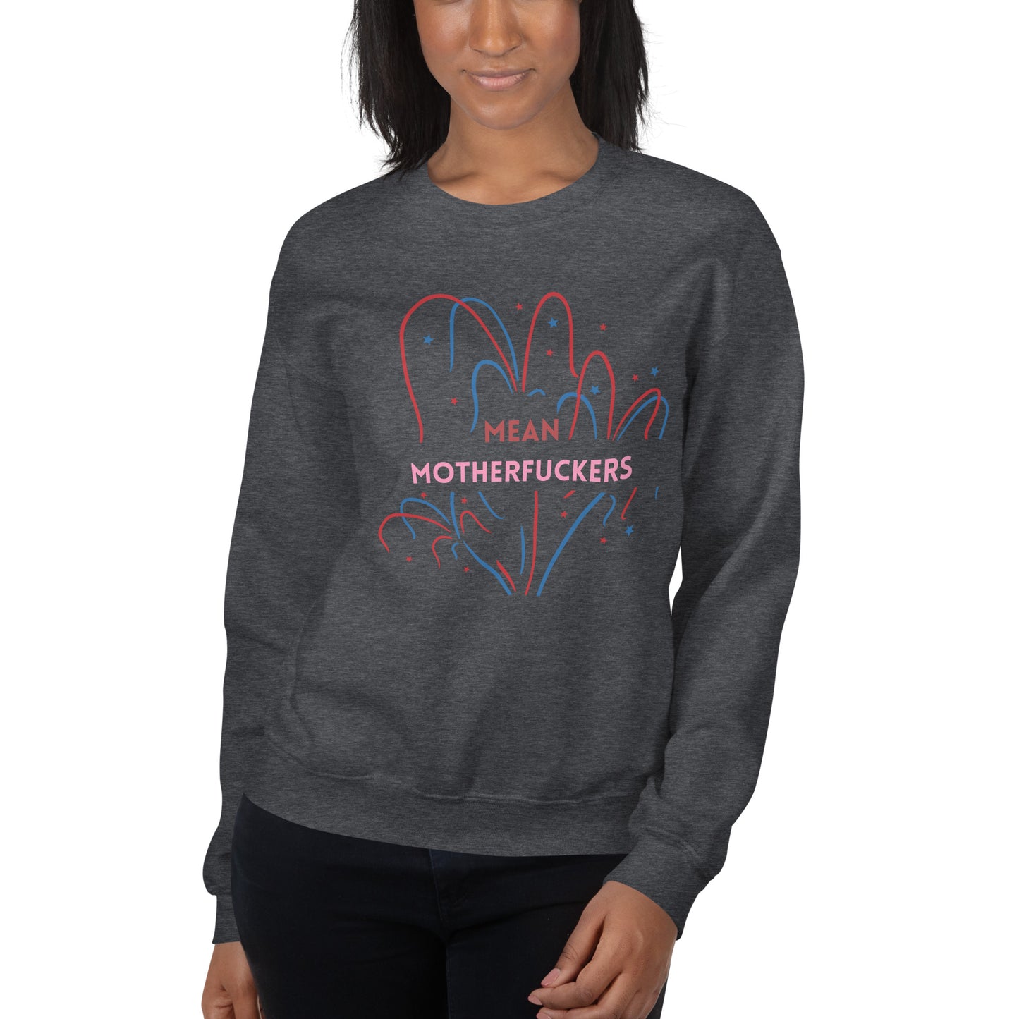 Mean Motherf*ckers" Slogan Sweatshirt – Bold Statement Against Hate Unisex Sweatshirt